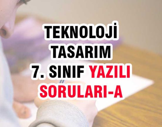 teknoloji tasarım 7. sınıf 1. dönem yazılı soruları a