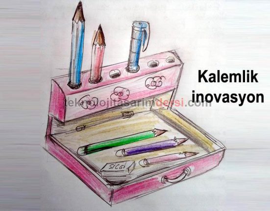 Kalemlik inovasyonu teknoloji tasarım projesi