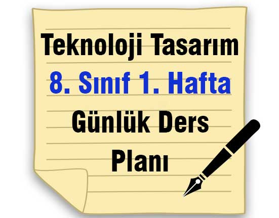 Teknoloji Tasarım 8. Sınıf 1. Hafta Günlük Ders Planı